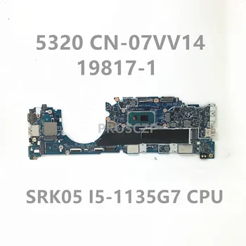 CN-07VV14 07VV14 7VV14 Высококачественная Материнская плата Для ноутбука DELL 5320 19817-1 С процессором SRK05 I5-1135G7 100% Работает хорошо